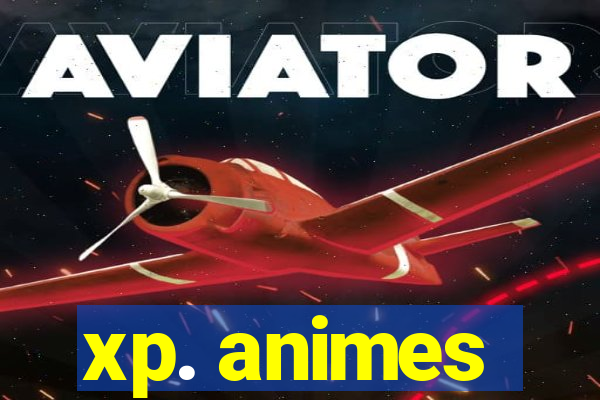 xp. animes